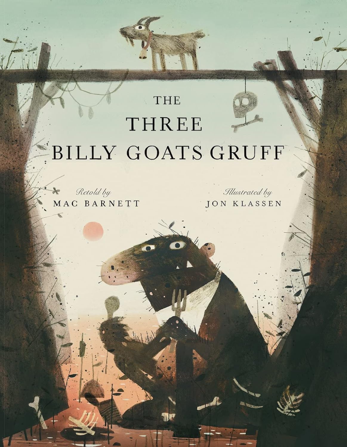 The three billy goats gruff by Jon Klassen and Mac Barnett
