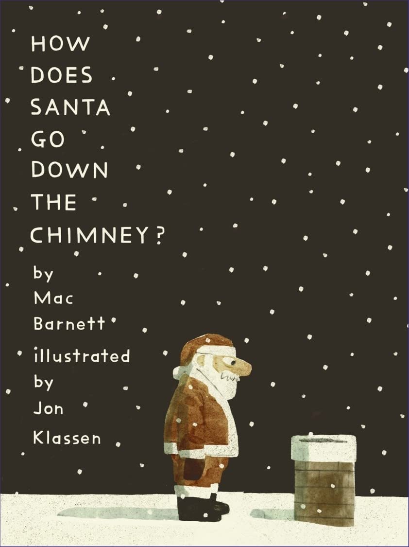 How does Santa go down the chimney by Jon Klassen and Mac Barnett