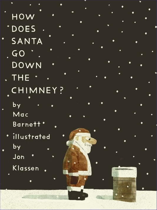 How does Santa go down the chimney by Jon Klassen and Mac Barnett